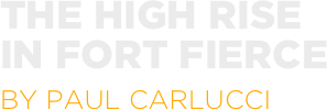 the high rise
in fort fierce
by paul carlucci
