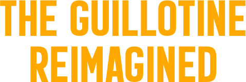 The Guillotine  Reimagined