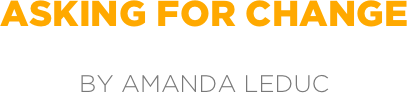 asking for change

by amanda leduc
