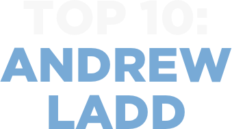 TOP 10:
ANDREW
LADD