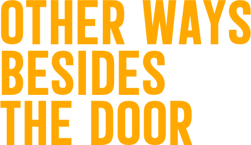 Other ways Besides  the Door